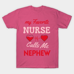 funny my favorite nurse calls me nephew T-Shirt